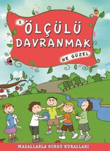 Masallarla Görgü Kuralları - Ölçülü Davranmak Ne G                                                                                                                                                                                                             