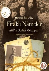 Firaklı Nameler - Akif’in Gurbet Mektupları                                                                                                                                                                                                                    