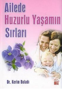 Ailede Huzurlu Yaşamın Sırları                                                                                                                                                                                                                                 