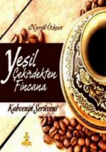 Yeşil Çekirdekten Fincana                                                                                                                                                                                                                                      