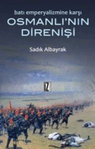 Batı Emperyalizmine Karşı Osmanlı’nın Direnişi                                                                                                                                                                                                                 
