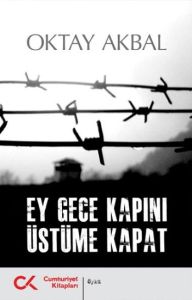 Ey Gece Kapını Üstüme Kapat                                                                                                                                                                                                                                    