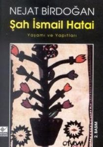 Şah İsmail Hatai Yaşamı ve Yapıtları                                                                                                                                                                                                                           