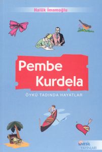 Pembe Kurdela Öykü Tadında Hayatlar                                                                                                                                                                                                                            