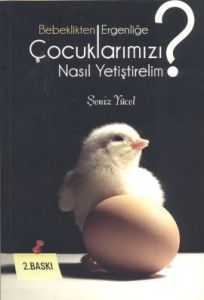 Bebeklikten Ergenliğe Çocuklarımızı Nasıl Yetiştir                                                                                                                                                                                                             