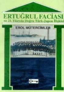 Ertuğrul Faciası ve 21. Yüzyıla Doğru Türk- Japon                                                                                                                                                                                                              