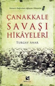 Çanakkale Savaşı Hikayeleri                                                                                                                                                                                                                                    