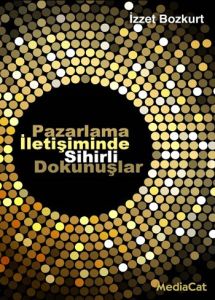 Pazarlama İletişiminde Sihirli Dokunuşlar                                                                                                                                                                                                                      