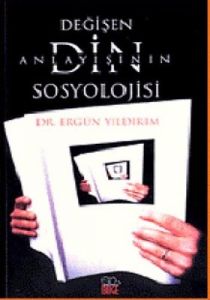 Değişen Din Anlayışının Sosyolojisi                                                                                                                                                                                                                            