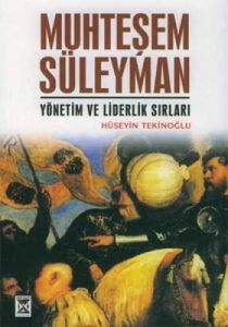 Muhteşem Süleyman’ın Liderlik Sırları                                                                                                                                                                                                                          