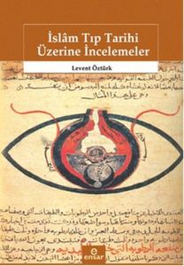 İslam Tıp Tarihi Üzerine İncelemeler                                                                                                                                                                                                                           
