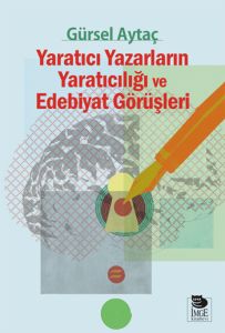 Yaratıcı Yazarların Yaratıcılığı ve Edebiyat Görüş                                                                                                                                                                                                             