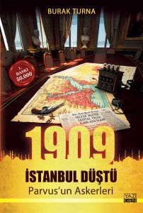 1909 İstanbul Düştü Parvus’un Askerleri                                                                                                                                                                                                                        