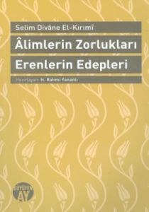 Alimlerin Zorlukları Erenlerin Edepleri                                                                                                                                                                                                                        