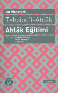 Tehzıbu’l - Ahlak - Ahlak Eğitimi                                                                                                                                                                                                                              