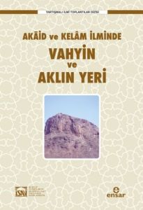 Akaid ve Kelam İlminde Vahyin ve Aklın Yeri                                                                                                                                                                                                                    