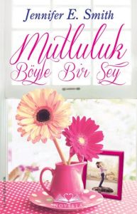 Mutluluk Böyle Bir Şey                                                                                                                                                                                                                                         