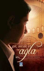 Git, Secde Et ve Ağla                                                                                                                                                                                                                                          