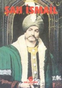 Şah İsmail                                                                                                                                                                                                                                                     