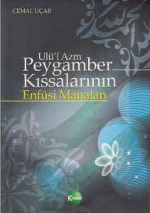 Ulü’l Azm Peygamber Kıssalarının Enfüsi Manaları                                                                                                                                                                                                               