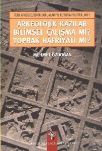 Arkeolojik Kazılar Bilimsel Çalışma Mı? Toprak Har                                                                                                                                                                                                             