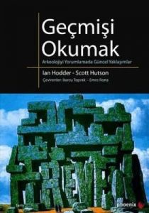 Geçmişi Okumak Arkeolojiyi Yorumlamada Güncel Yakl                                                                                                                                                                                                             