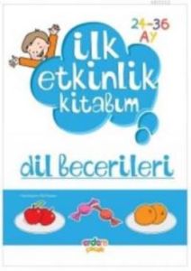İlk Etkinlik Kitabım - Dil Becerileri                                                                                                                                                                                                                          