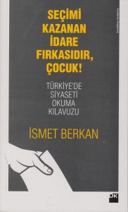 Seçimi Kazanan İdare Fırkasıdır, Çocuk!                                                                                                                                                                                                                        