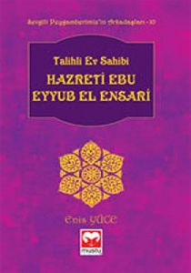 Talihli Ev Sahibi Hazreti Ebu Eyyub El Ensari                                                                                                                                                                                                                  