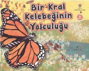 Bir Kral Kelebeğin Yolculuğu                                                                                                                                                                                                                                   