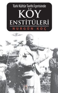 Türk Kültür Tarihi İçerisinde Köy Enstitüleri                                                                                                                                                                                                                  