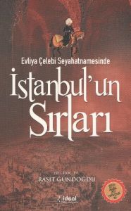 Evliya Çelebi Seyahatnamesinde İstanbul’un Sırları                                                                                                                                                                                                             