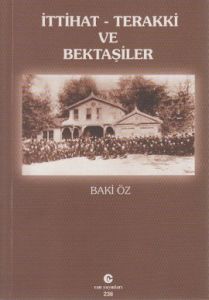 İttihat-Terakki ve Bektaşiler                                                                                                                                                                                                                                  