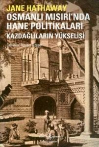 Osmanlı Mısırında Hane Politikaları - Kazdağlıları                                                                                                                                                                                                             