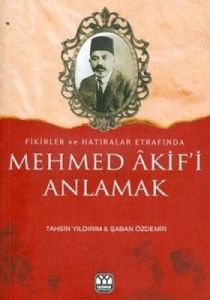 Mehmed Akif’i Anlamak                                                                                                                                                                                                                                          