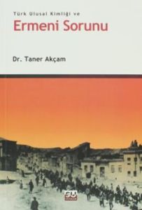 Türk Ulusal Kimliği ve Ermeni Sorunu                                                                                                                                                                                                                           