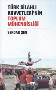 Türk Silahlı Kuvvetleri’nin Toplum Mühendisliği                                                                                                                                                                                                                