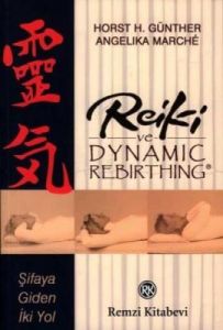 Reiki ve Dynamic Rebirthing Şifaya Giden İki Yol                                                                                                                                                                                                               