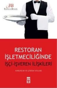 Restorant İşletmeciliğinde İşçi ve İşveren İlişkis                                                                                                                                                                                                             