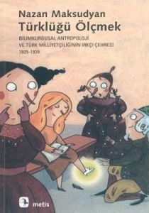 Türklüğü Ölçmek: Bilimkurgusal Antropoloji Ve Türk                                                                                                                                                                                                             