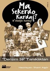 Ma Sekerdo Kardaş? N’etmişiz Kardaş? - Dersim 38 T                                                                                                                                                                                                             
