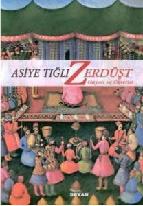 Zerdüşt Hayatı ve Öğretisi                                                                                                                                                                                                                                     