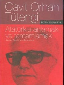 Atatürk’ü Anlamak ve Tamamlamak                                                                                                                                                                                                                                