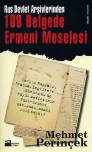Rus Devlet Arşivlerinden 100 Belgede Ermeni Mesele                                                                                                                                                                                                             