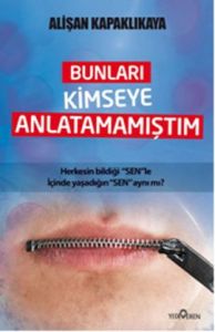 Bunları Kimseye Anlatmamıştım                                                                                                                                                                                                                                  