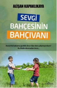 Sevgi Bahçesinin Bahçıvanı                                                                                                                                                                                                                                     