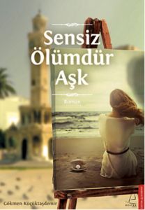 Sensiz Ölümdür Aşk                                                                                                                                                                                                                                             