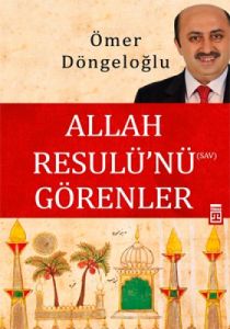 Allah Resulü’nü Görenler                                                                                                                                                                                                                                       