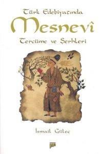 Türk Edebiyatında Mesnevi Tercüme ve Şerhleri                                                                                                                                                                                                                  