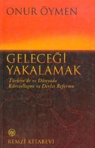 Geleceği Yakalamak Türkiye’de ve Dünyada Küreselle                                                                                                                                                                                                             